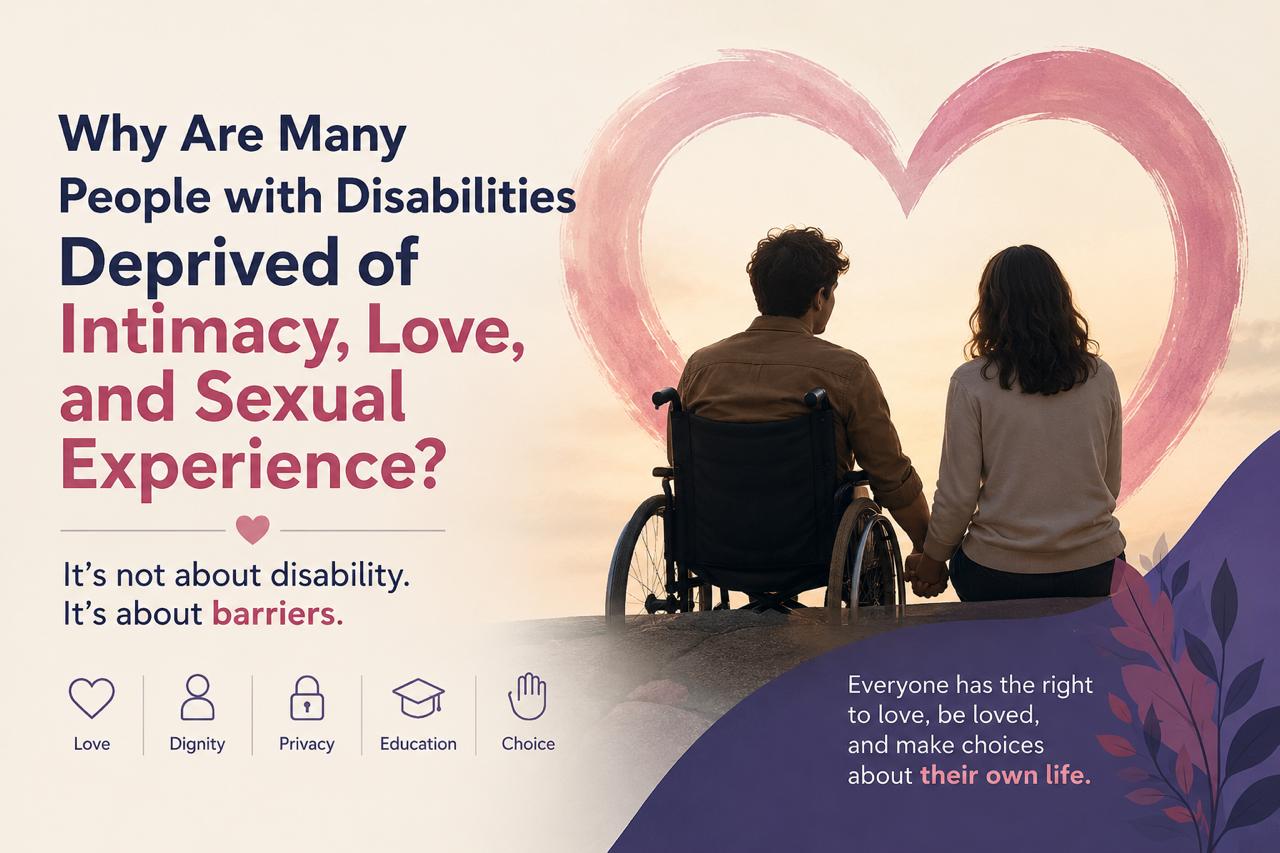 Why Are Many People with Disabilities Deprived of Intimacy, Love, and Sexual Experience?